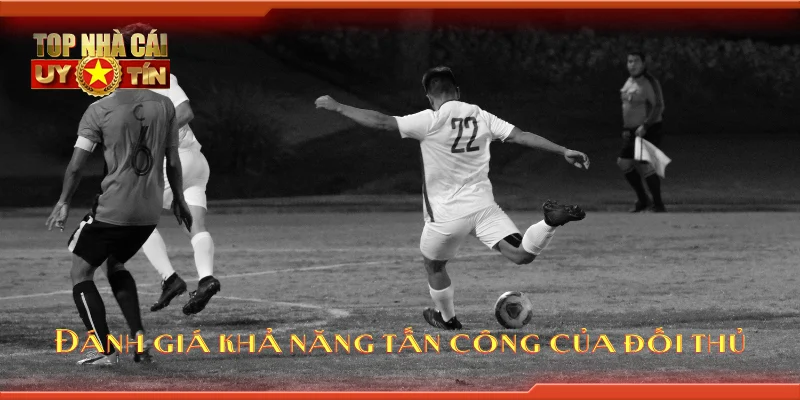 Đánh giá khả năng tấn công của đối thủ