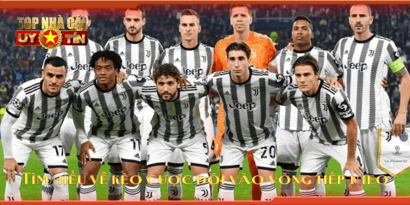 Tìm hiểu về kèo cược đội vào vòng tiếp theo