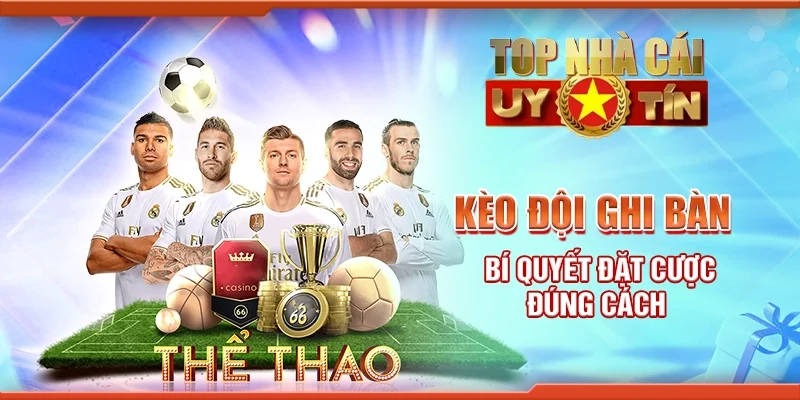 Kèo Đội Ghi Bàn: Bí Quyết Tham Gia Đặt Cược Đúng Cách