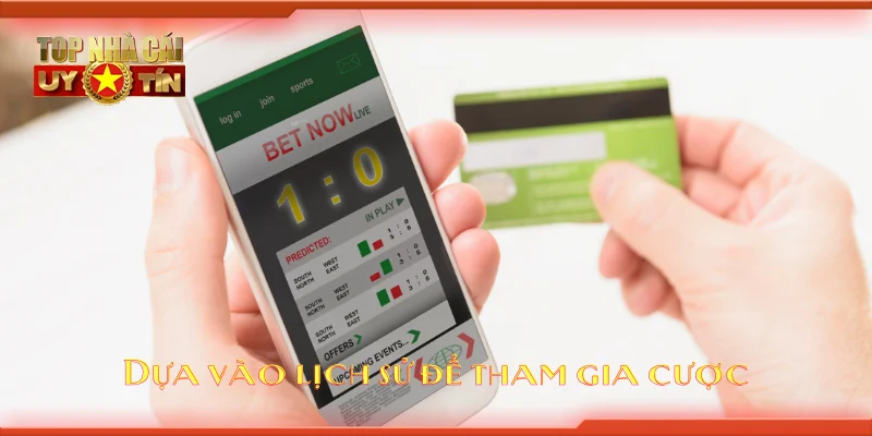 Dựa vào lịch sử để tham gia cược