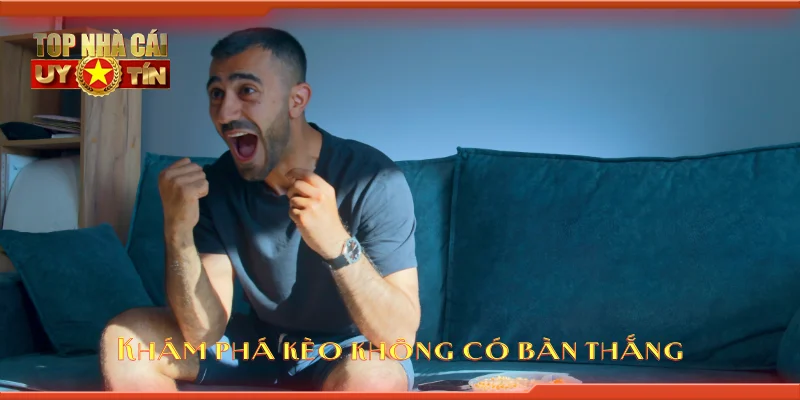 Khám phá kèo không có bàn thắng