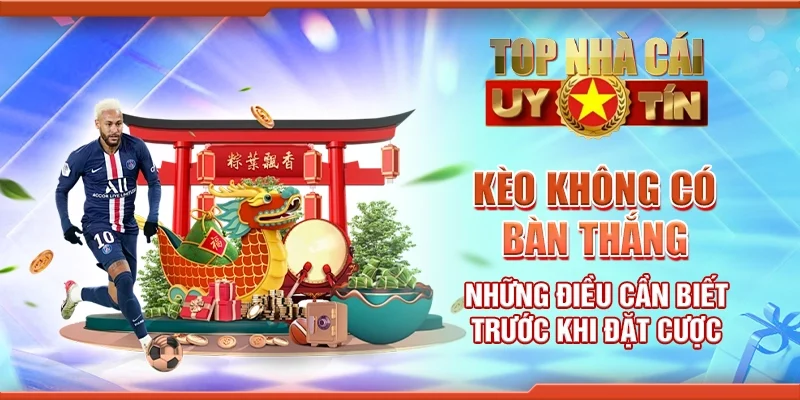 Kèo Không Có Bàn Thắng: Những Điều Cần Biết Trước Khi Đặt Cược