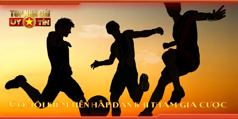 Cơ hội kiếm tiền hấp dẫn khi tham gia cược