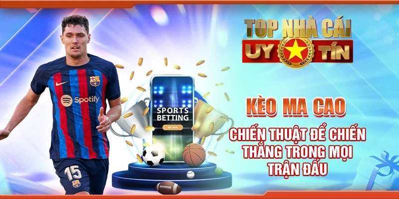 Kèo Ma Cao: Chiến Thuật Để Chiến Thắng Trong Mọi Trận Đấu