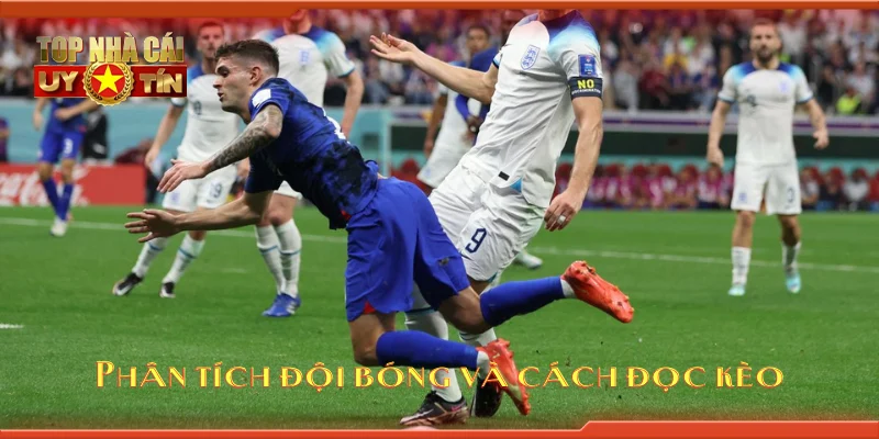 Phân tích đội bóng và cách đọc kèo