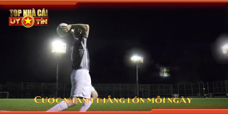 Cược nhanh thắng lớn mỗi ngày