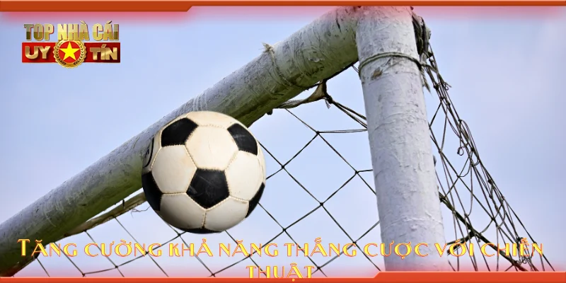 Tăng cường khả năng thắng cược với chiến thuật