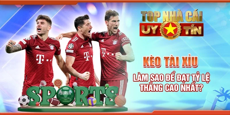 Kèo Tài Xỉu: Làm Sao Để Đạt Tỷ Lệ Thắng Cao Nhất?