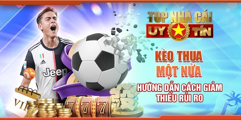 Kèo Thua Một Nửa: Hướng Dẫn Cách Giảm Thiểu Rủi Ro