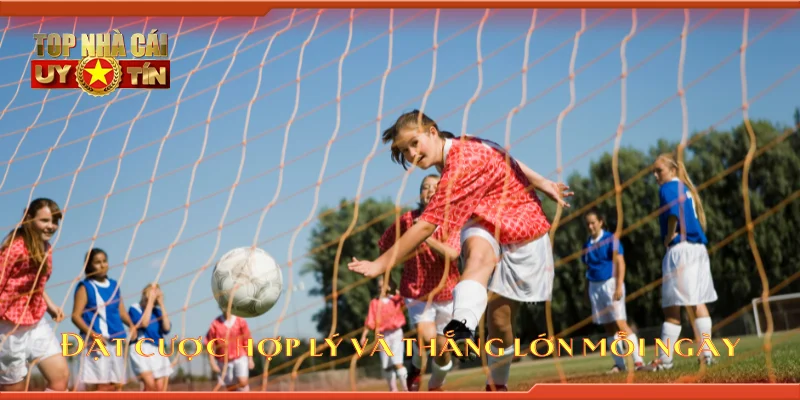 Đặt cược hợp lý và thắng lớn mỗi ngày