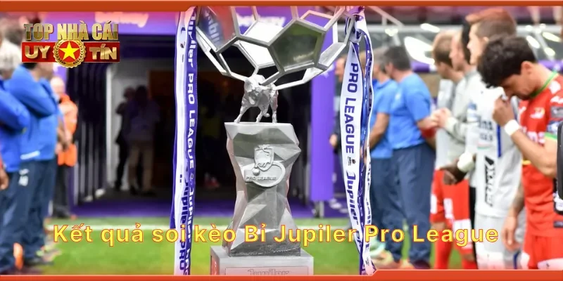 Kết quả soi kèo Bỉ Jupiler Pro League