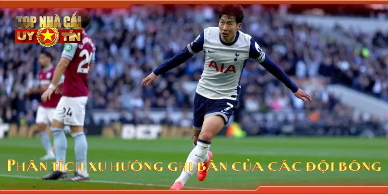 Phân tích xu hướng ghi bàn của các đội bóng