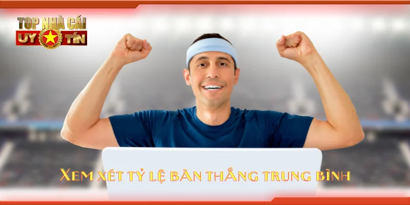 Xem xét tỷ lệ bàn thắng trung bình