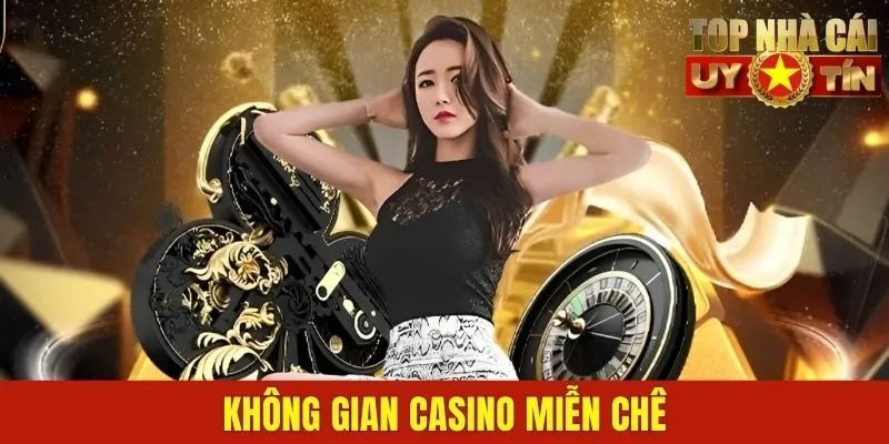 Không gian casino miễn chê