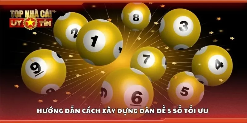 Hướng dẫn cách xây dựng dàn đề 5 số tối ưu