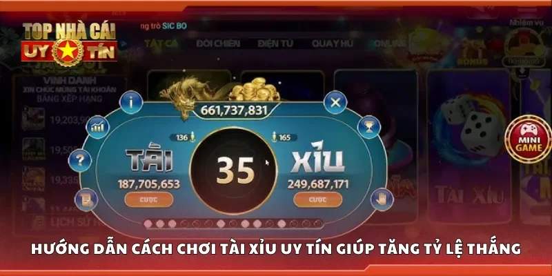 Hướng dẫn cách chơi Tài Xỉu uy tín giúp cải thiện tỷ lệ thắng