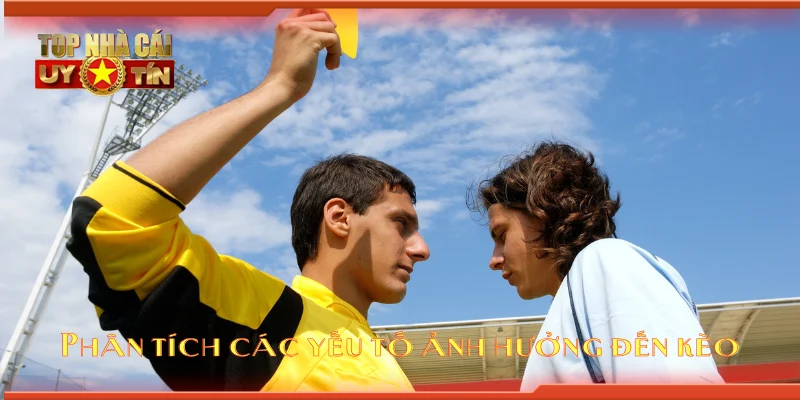 Phân tích các yếu tố ảnh hưởng đến kèo