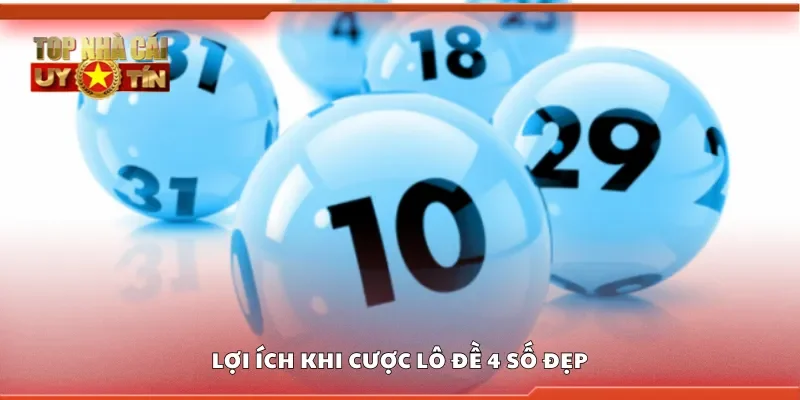 Lợi ích khi cược lô đề 4 số đẹp