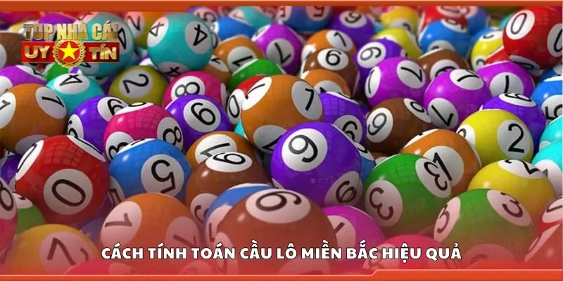 Cách tính toán cầu lô miền Bắc hiệu quả
