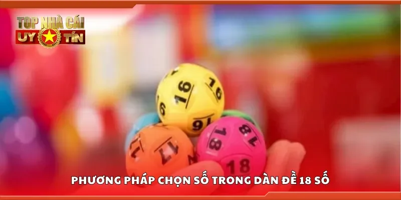 Các phương pháp chọn số trong dàn đề 18 số