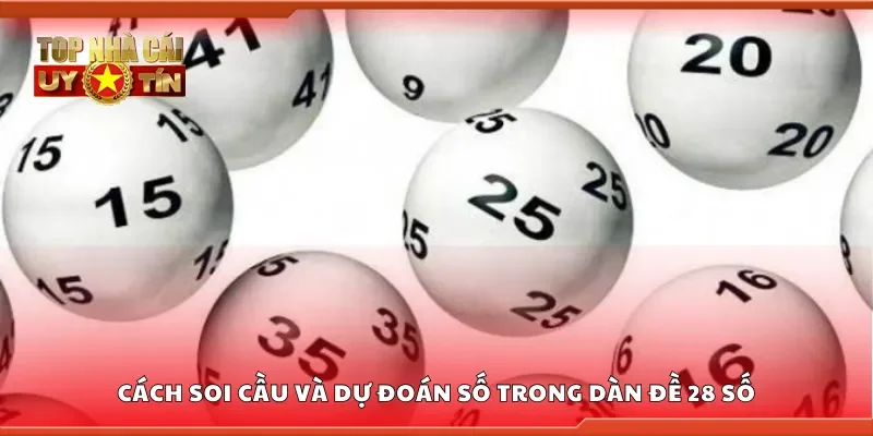 Cách soi cầu và dự đoán số trong dàn đề 28 số