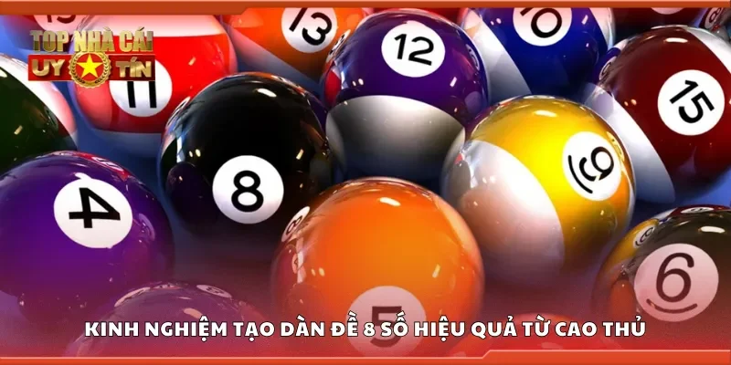 Kinh nghiệm tạo dàn đề 8 số hiệu quả từ cao thủ