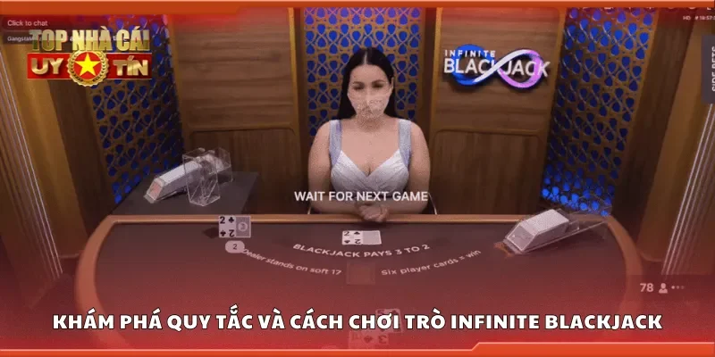 Khám phá quy tắc và cách chơi trò infinite blackjack