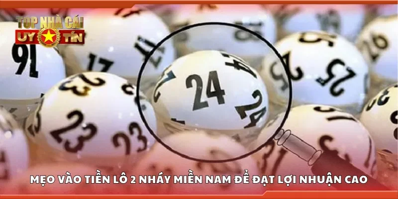 Mẹo vào tiền lô 2 nháy miền Nam để đạt lợi nhuận cao