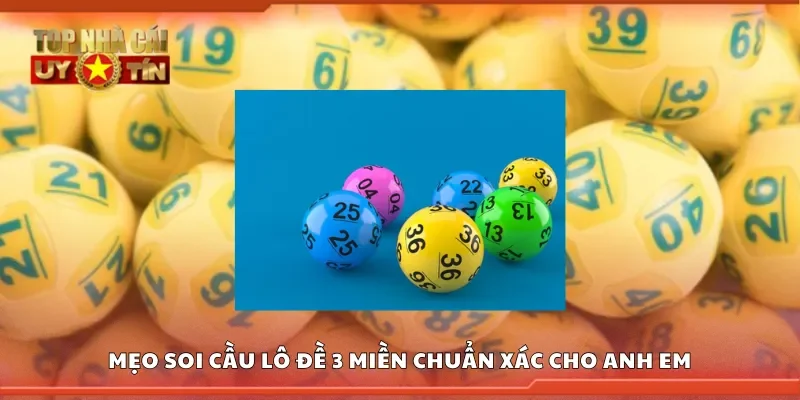Top mẹo soi cầu lô đề 3 miền chuẩn xác cho anh em