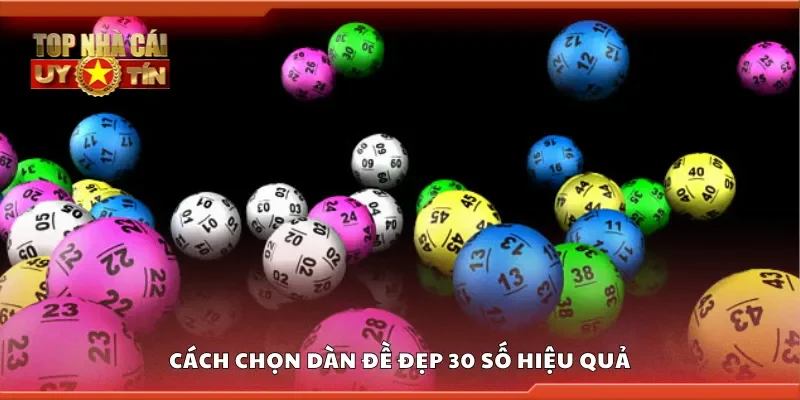 Hướng dẫn chọn dàn đề đẹp 30 số hiệu quả