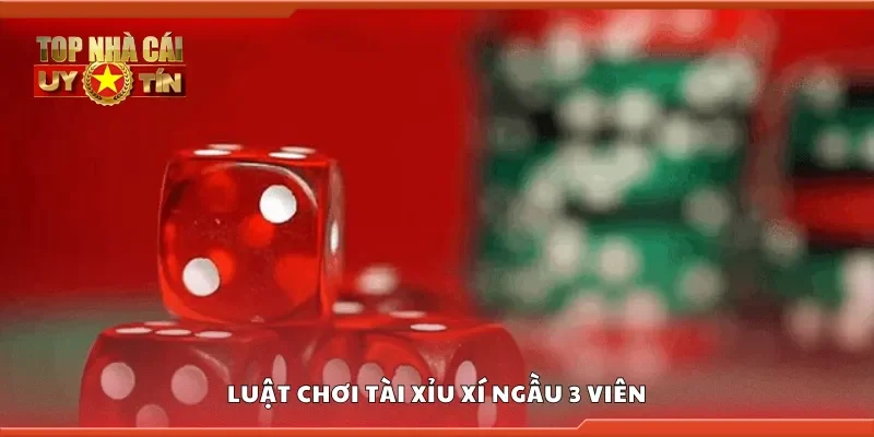 Luật chơi tài xỉu xí ngầu 3 viên