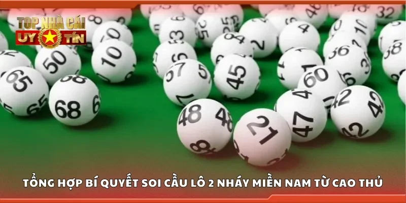 Tổng hợp bí quyết soi cầu lô 2 nháy miền Nam từ cao thủ