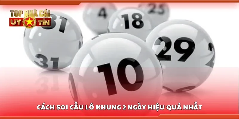 Cách soi cầu lô khung 2 ngày hiệu quả nhất