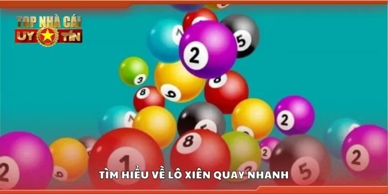 Tìm hiểu về lô xiên quay nhanh