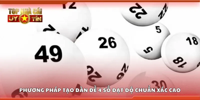 Phương pháp tạo dàn đề 4 số đạt độ chuẩn xác cao