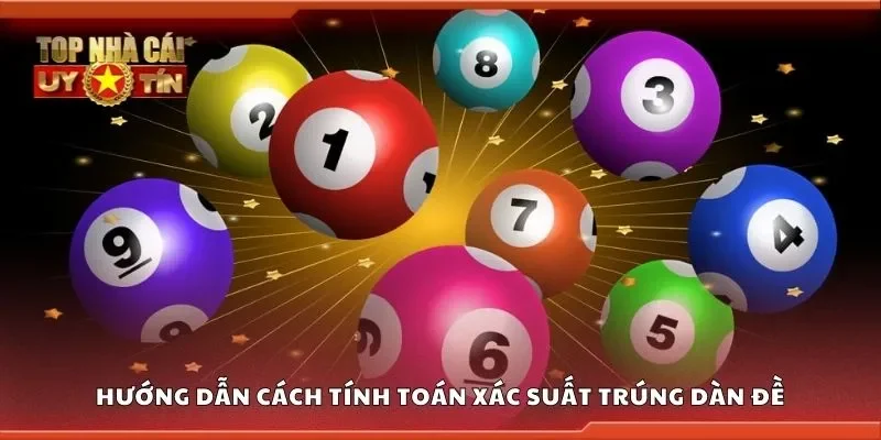 Hướng dẫn cách tính toán xác suất trúng dàn đề