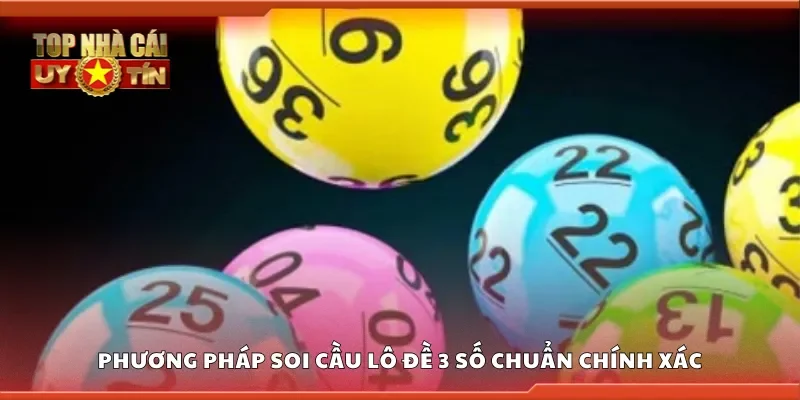 Các phương pháp soi cầu lô đề 3 số chuẩn chính xác