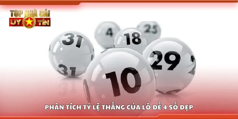Phân tích tỷ lệ thắng của lô đề 4 số đẹp