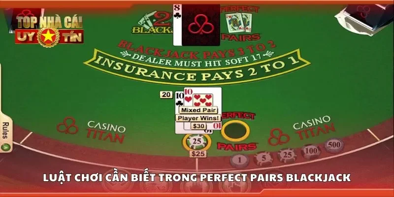 Luật chơi cần biết trong perfect pairs blackjack