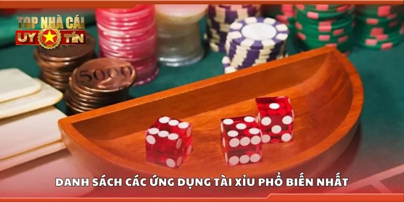 Danh sách các ứng dụng tài xỉu phổ biến nhất trên điện thoại