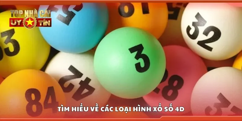 Nắm rõ các loại hình xổ số 4D