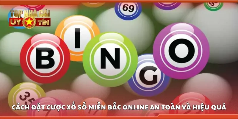 Cách đặt cược xổ số miền Bắc trực tuyến một cách an toàn và hiệu quả
