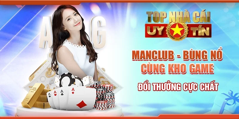 Manclub - Bùng nổ cùng kho game đổi thưởng cực chất