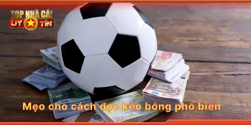 Mẹo cho cách đọc kèo bóng phổ biến
