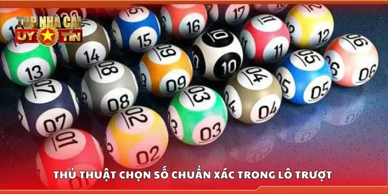 Thủ thuật chọn số chuẩn xác trong lô trượt