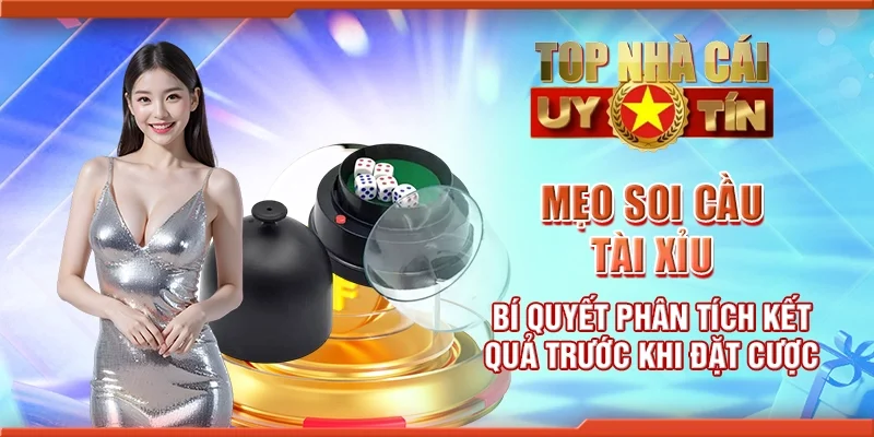 Mẹo soi cầu tài xỉu - Bí quyết phân tích kết quả trước khi đặt cược