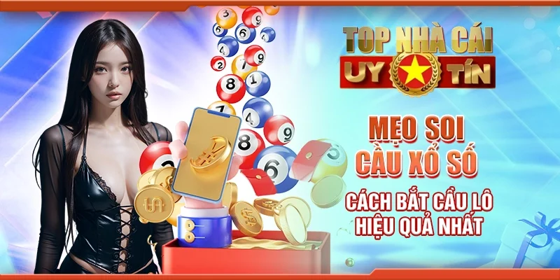 Mẹo soi cầu xổ số - Cách bắt cầu lô hiệu quả nhất