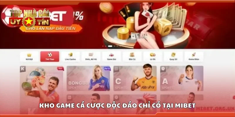 Kho game cá cược độc đáo chỉ có tại Mibet