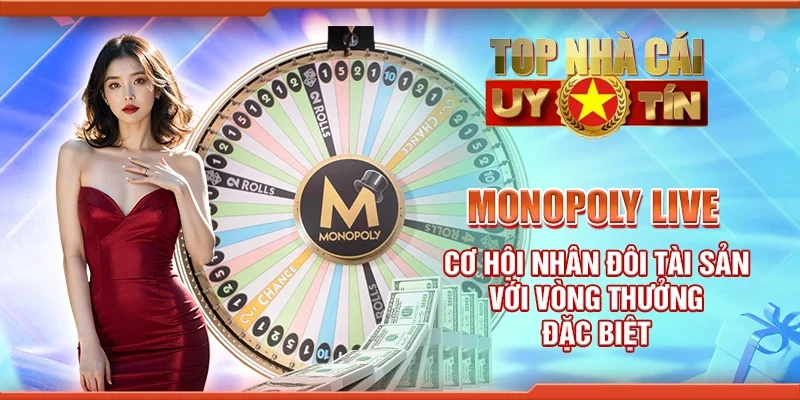 Monopoly live - Cơ hội nhân đôi tài sản với vòng thưởng đặc biệt