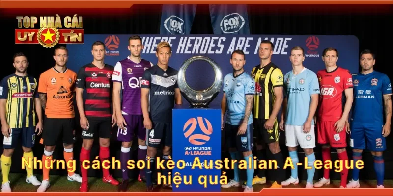 Những cách soi kèo Australian A-League hiệu quả